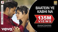 Baatein Ye Kabhi Na - Khamoshiyan | Ali Fazal | Sapna Pabbi | Arijit Singh  - Durasi: 4:16. 