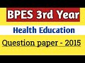 BPES 3rd Year Health Education questions 2015 || Health education