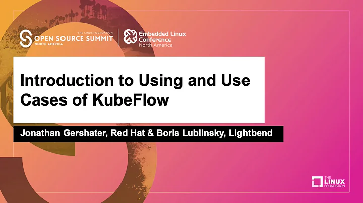 Introduction to Using and Use Cases of KubeFlow - Jonathan Gershater, Red Hat & Boris Lublinsky