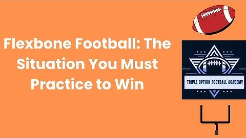 Flexbone Football: The Situation You Must Practice to Win