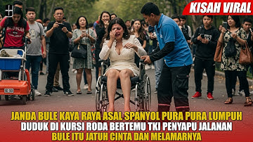 KISAH VIRAL‼️ Janda Bule Kaya Raya Pura-Pura Lumpuh di Spanyol❗Eh Malah Melamar TKI Penyapu Jalanan
