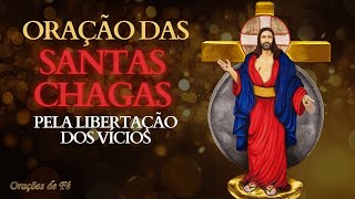 Oração das Santas Chagas pela libertação dos vícios