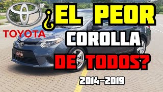 ¿Vale la pena? COMPRAR un TOYOTA Corolla 2014 2019 Ventajas y Desventajas