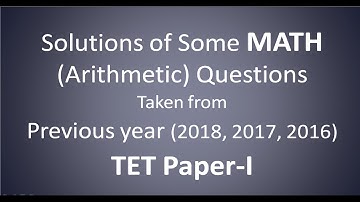 Some T-TET Paper-I Math(Arithmetic) questions from previous year (2018,2017,2016) (in Bengali)