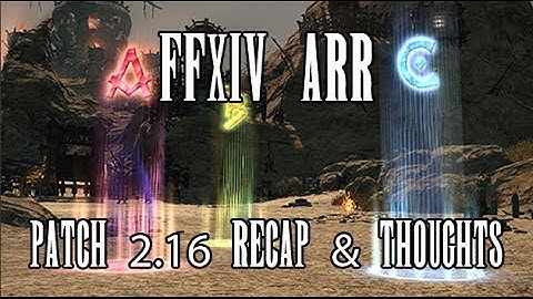 FFXIV ARR: Patch 2.16 Recap & Thoughts