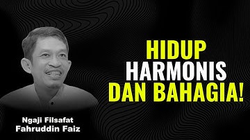 Cara Menjalani Hidup Indah dengan Cinta dan Harmonis | Ngaji Filsafat - Dr Fahruddin Faiz