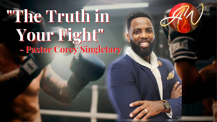 "The Truth in your Fight" - Pastor Corey Singletary