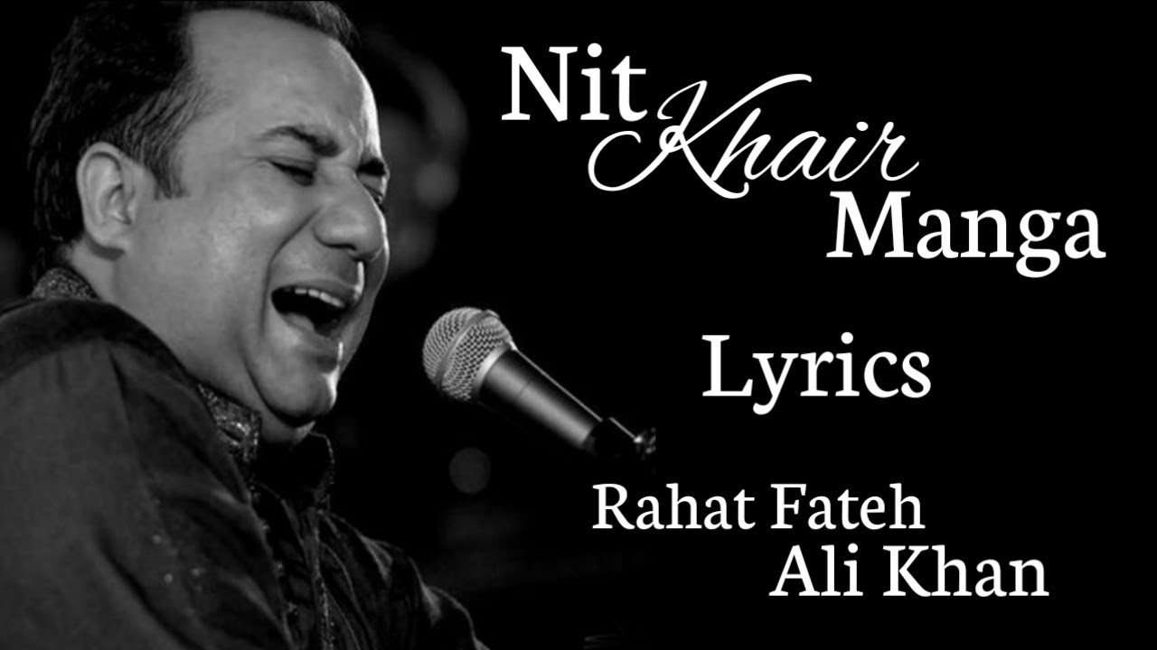 Nit Khair Manga full song  Lyrical  Raid  Rahat Fateh Ali Khan