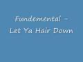 Fundemental Let Ya Hair Down