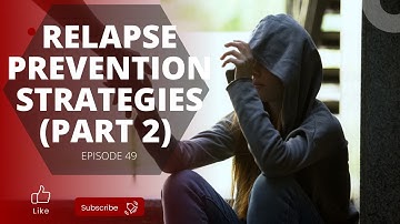 Relapse Prevention Part 2 (3 Strategies) Episode 49