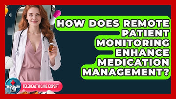 How Does Remote Patient Monitoring Enhance Medication Management? | Telehealth Care Expert News