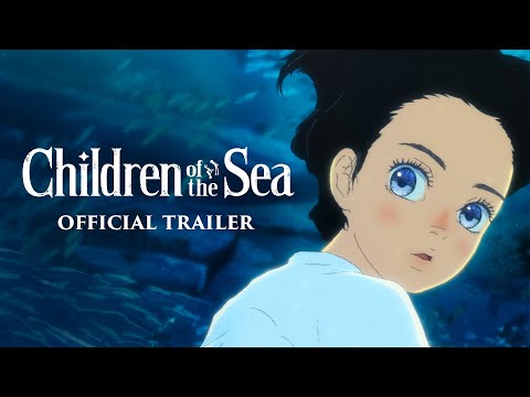 CHILDREN OF THE SEA (Official US Trailer) - On Blu-ray, DVD & Digital September 1