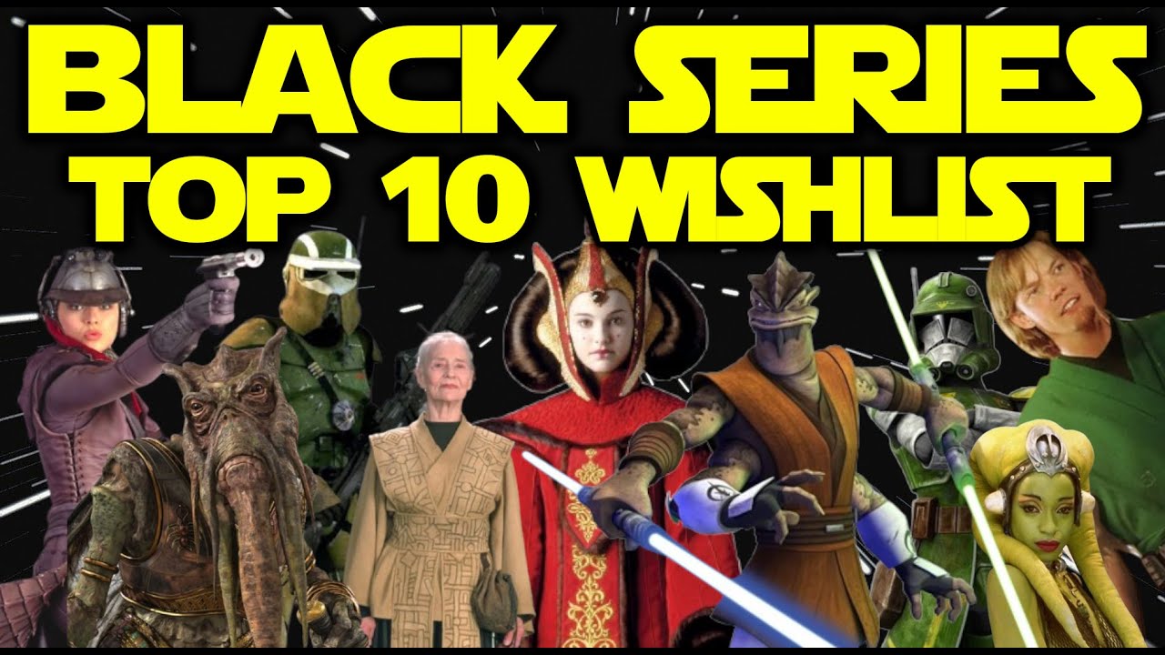 Top 10 Star Wars Black Series Wishlist 2026 - WHERE ARE THESE CHARACTERS?!?