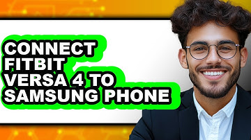 How to Connect Fitbit Versa 4 to Samsung Phone in 2025 - Easy Guide