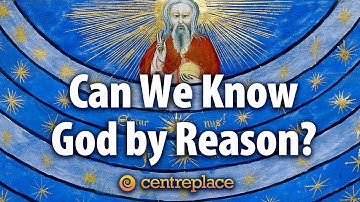 Can We Know God by Reason?
