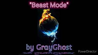 Beast Mode By Grayghost A.k.a. Jeff G.