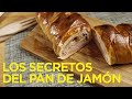 ¡LOS SECRETOS DEL PAN DE JAMÓN!