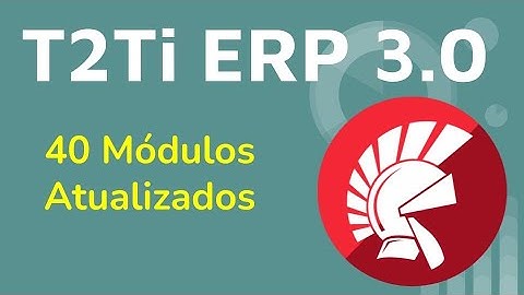 T2Ti ERP 3.0 - Delphi - 40 Módulos Atualizados