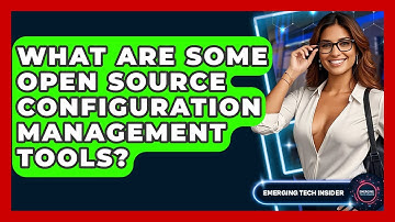 What Are Some Open Source Configuration Management Tools? - Emerging Tech Insider