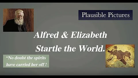 Alfred & Elizabeth Startle the World - (A Document...