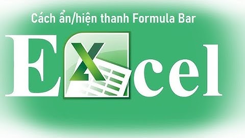 Ẩn hiện thanh công thức formula bar trên Excel