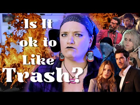 I Like Trash (And That's Ok)