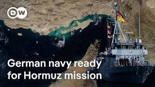 Why Germany's navy could be crucial for the Strait of Hormuz | DW News