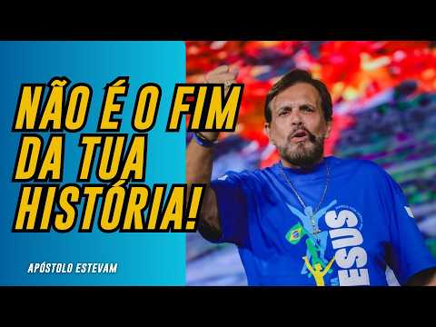 NÃO É O FIM! O SENHOR TEM UM FUTURO PARA VOCÊ | APÓSTOLO ESTEVAM HERNANDES