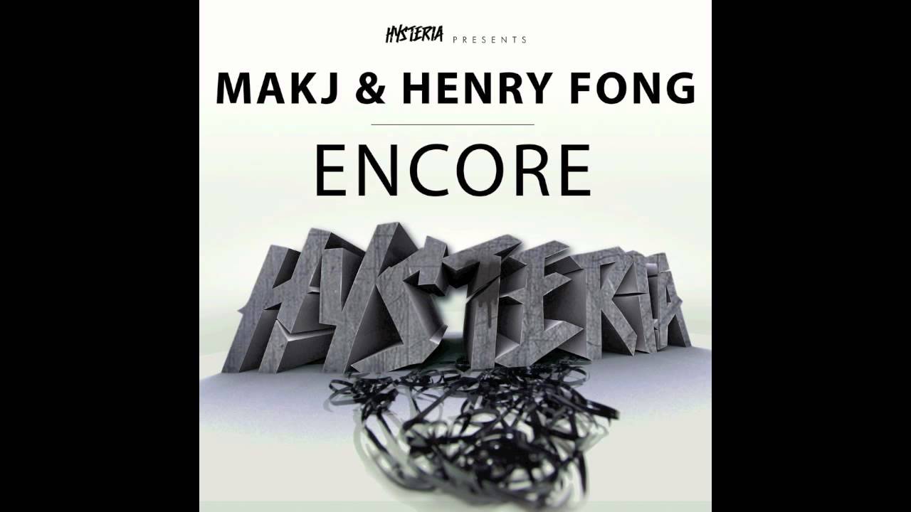 encore-makj-henry-fong-audio-dj-makj-youtube