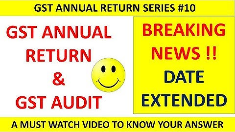 DUE DATE EXTENDED FOR GST ANNUAL RETURN AND GST AUDIT  PRESS RELEASE !!! CA MANOJ GUPTA !!