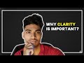 Why clarity can make diffrence ?