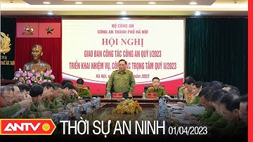 Thời sự an ninh ngày 1/4: Bộ Công an giao ban công tác bảo đảm trật tự ATGT quý I/2023 | ANTV