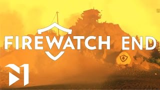 FIREWATCH - Part 9 - The End!