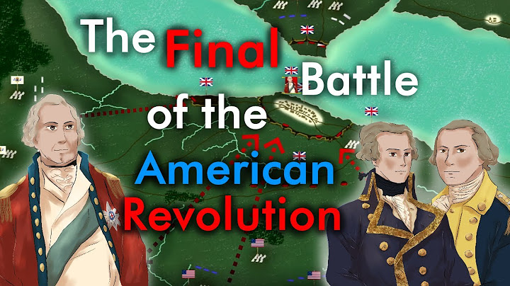 Where did the final battle of the revolutionary war that ensured american independence take place?