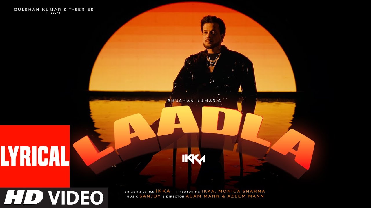 Laadla Lyrical Video  IKKA Feat Monica Sharma  Sanjoy