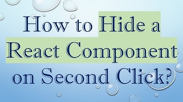 How to Hide a React Component on Second Click?