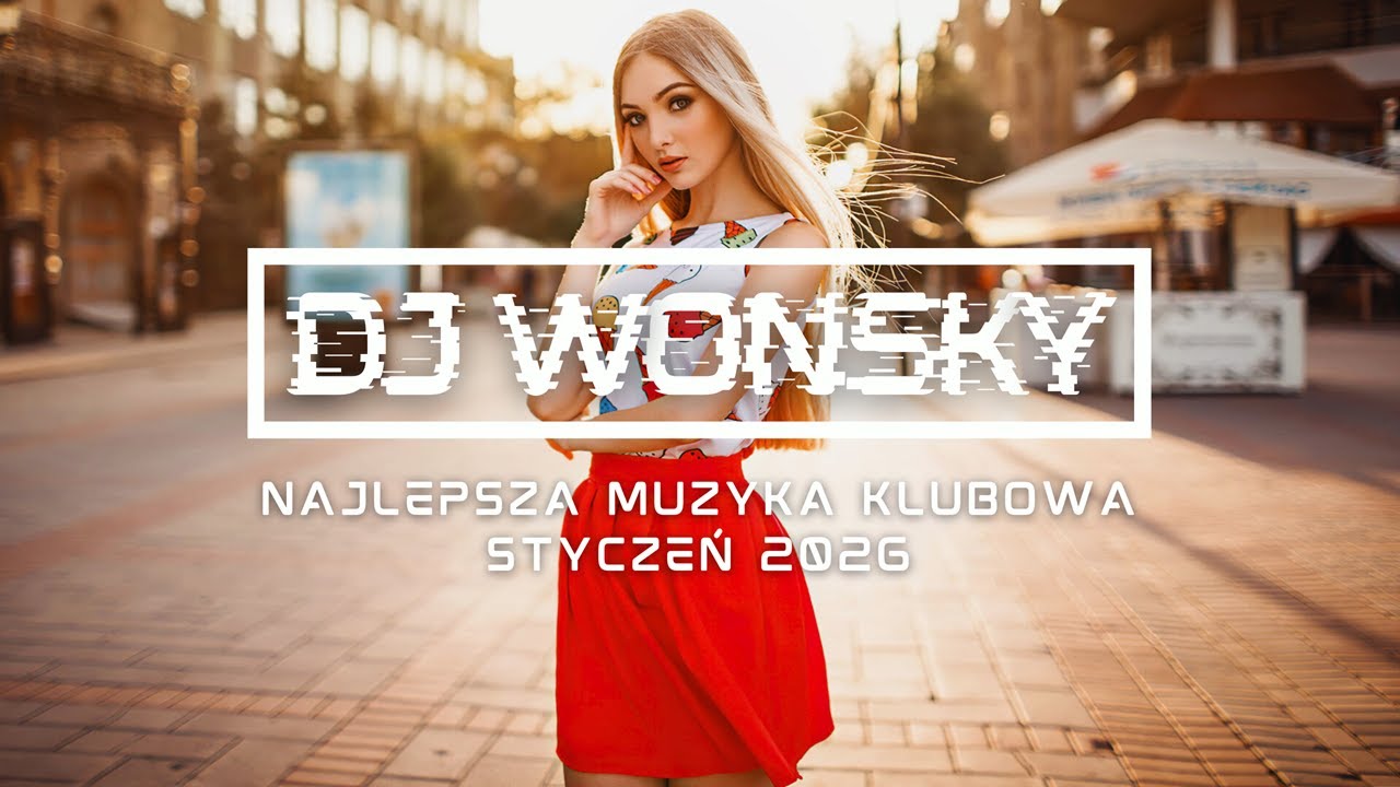 🔥🚧  STYCZEŃ 2026 ✈️💥 NAJLEPSZA MUZYKA KLUBOWA 2026 😱🔥 VOL.3 ✈️💥 DJ WONSKY MIX 🤯🔥