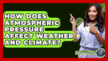How Does Atmospheric Pressure Affect Weather And Climate? - Earth Science Answers