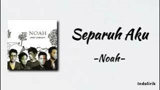 Noah - Separuh Aku | Lirik Lagu