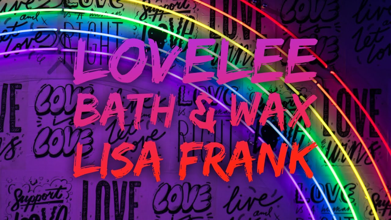 LoveLee Bath & Wax Lisa Frank YouTube