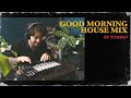 Good morning house mix i tumbao i chill music mix