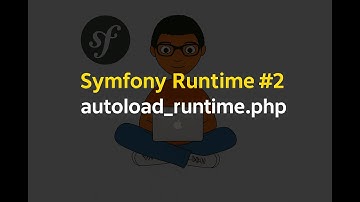 Symfony Runtime #2 – Le fichier autoload_runtime.php
