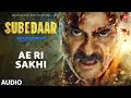 Subedaar: Ae Ri Sakhi (Audio) | Anil Kapoor | Shreya Ghoshal | IP Singh | Akshay