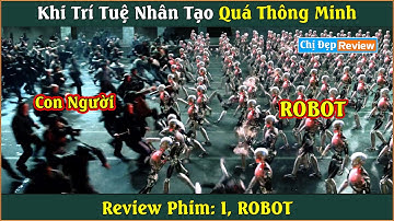 Vua của loài robot, và cuộc combat giữa người và trí tuệ nhân tạo| Review phim: I, ROBOT