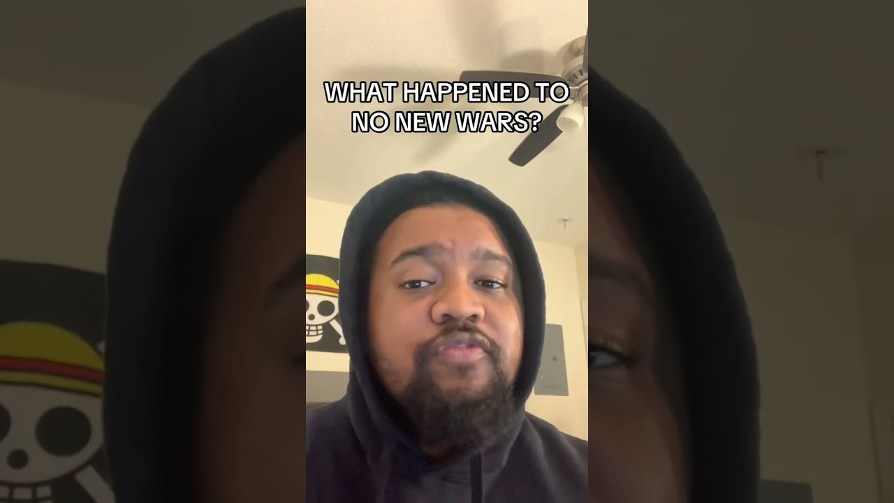 WHAT HAPPENED TO NO NEW WARS?