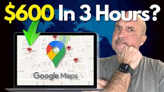 THE TRUTH! Earn $600 in 3 Hours With Google Maps & ChatGPT Side Hustle!