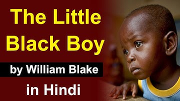 The Little Black Boy : Poem by William Blake in Hindi | central idea | analysis | songs of innocence