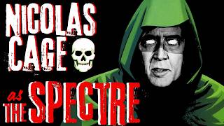 Nicolas Cage as The Spectre 