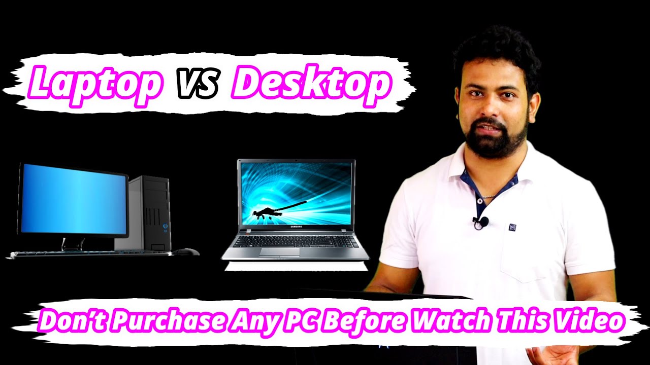 Laptop Vs Desktop in 2023 Which One Should You Buy? Don’t Purchase