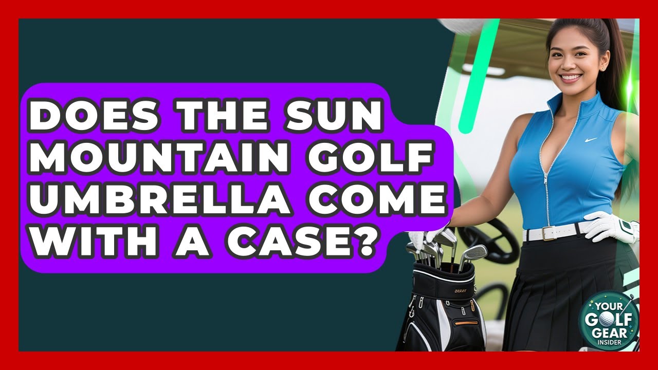 Does The Sun Mountain Golf Umbrella Come With A Case? - Your Golf Gear Insider